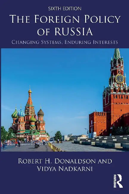 The Foreign Policy of Russia: Changing Systems   Enduring Interests by Donaldson