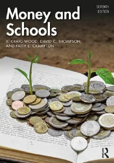 Money and Schools by R. Craig Wood, David C. Thompson, Faith E. Crampton