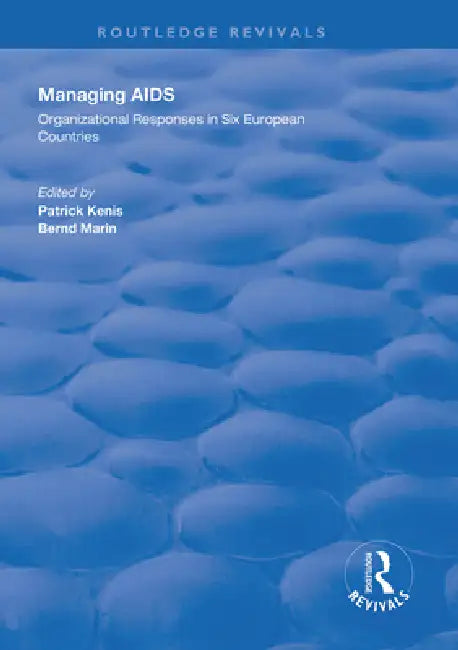 Managing AIDS: Organizational Responses in Seven European Countries by Patrick Kenis
