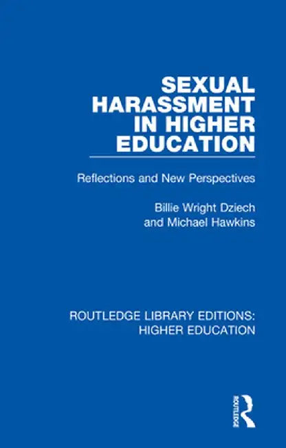Sexual Harassment in Higher Education: Reflections and New Perspectives by Billie Wright Dziech