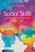 Social Skills: Developing Effective Interpersonal Communication by Alex Kelly