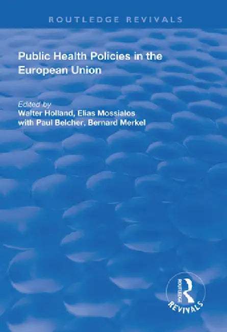 Public Health Policies in the European Union by Walter Holland
