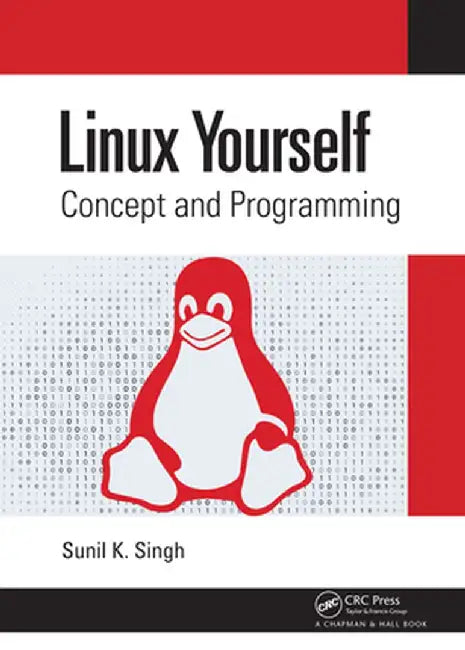 Linux Yourself: Concept and Programming by Sunil K. Singh