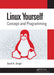 Linux Yourself: Concept and Programming by Sunil K. Singh