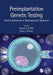 Preimplantation Genetic Testing: Recent Advances in Reproductive Medicine by Darren K. Griffin