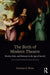 The Birth of Modern Theatre:Rivalry Riots and Romance in the Age of Garrick by Poser