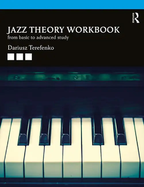 Jazz Theory Workbook: From Basic to Advanced Study by Dariusz Terefenko