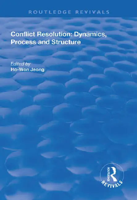 Conflict Resolution: Dynamics, Process and Structure by Ho-Won Jeong