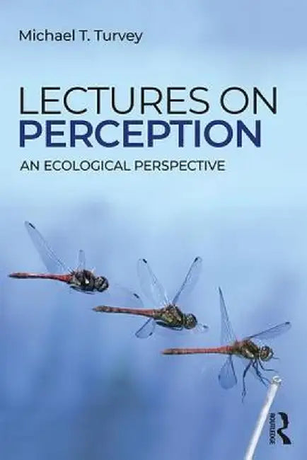 Lectures on Perception: An Ecological Perspective by Michael T. Turvey