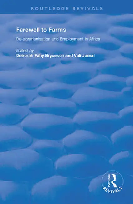 Farewell to Farms: De-Agrarianisation and Employment in Africa by Deborah Fahy Bryceson