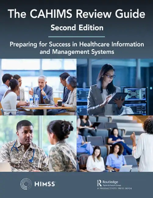 The Cahims Review Guide: Preparing for Success in Healthcare Information and Management Systems by HIMSS