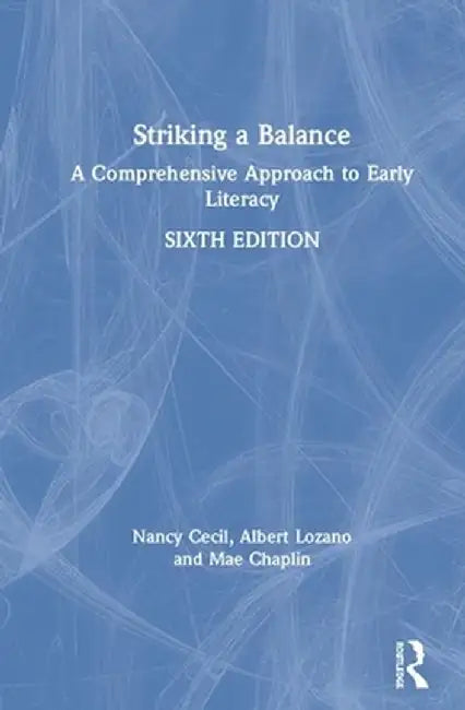 Striking a Balance: A Comprehensive Approach to Early Literacy by Nancy L. Cecil