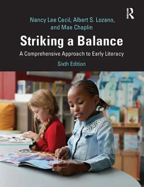 Striking a Balance: A Comprehensive Approach to Early Literacy by Nancy L. Cecil