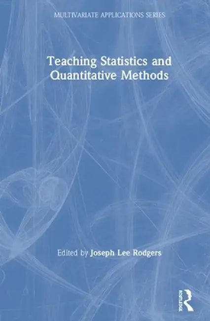 Teaching Statistics and Quantitative Methods in the 21st Century by Joseph Lee Rodgers