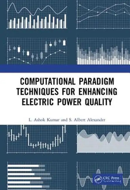 Computational Paradigm Techniques for Enhancing Electric Power Quality by L. Ashok Kumar