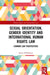 Sexual Orientation, Gender Identity and International Human Rights Law: Common Law Perspectives by Kerry O'Halloran
