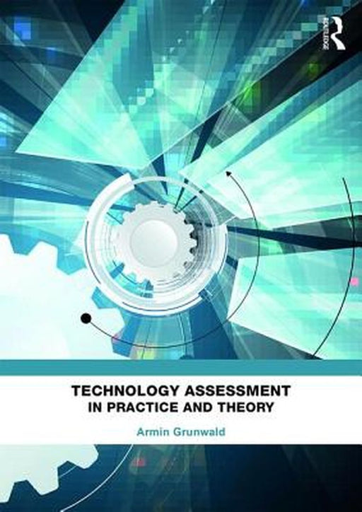 Technology Assessment in Practice and Theory by Grunwald