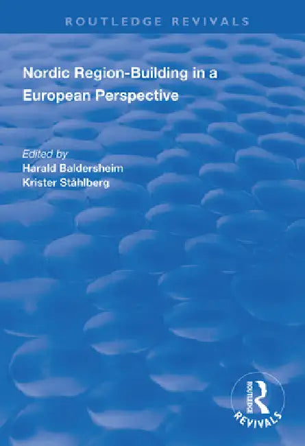 Nordic Region-Building in a European Perspective by Harald Baldersheim