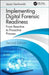 Implementing Digital Forensic Readiness: From Reactive to Proactive Process, Second Edition by Jason Sachowski