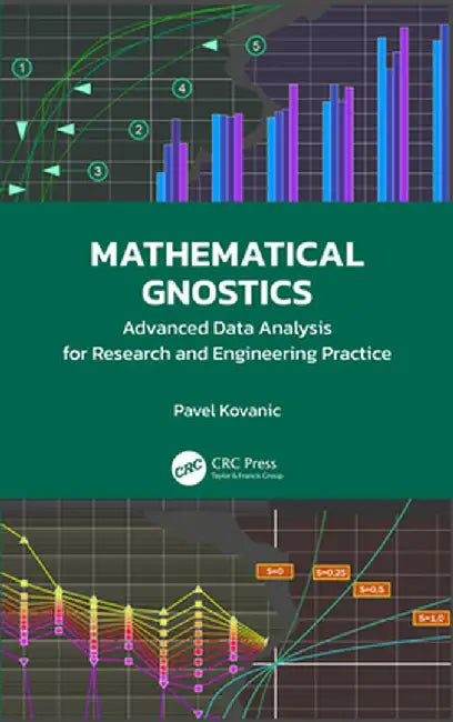 Mathematical Gnostics: Advanced Data Analysis for Research and Engineering Practice by Pavel Kovanic
