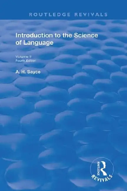 Introduction to the Science of Language: In Two Volumes by A. H. Sayce