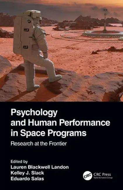 Psychology and Human Performance in Space Programs: Research at the Frontier by Lauren Blackwell Landon