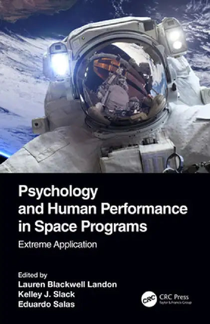 Psychology and Human Performance in Space Programs: Extreme Application by Lauren Blackwell Landon