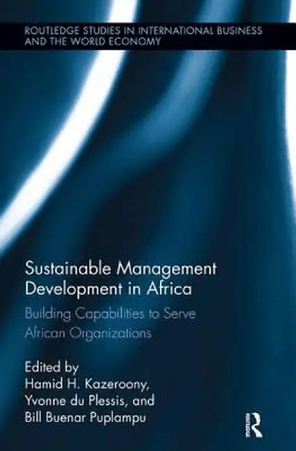 Sustainable Management Development in Africa: Building Capabilities to Serve African Organizations by Hamid Kazeroony
