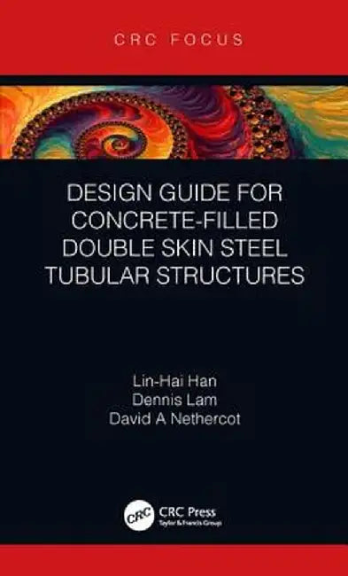 Design Guide for Concrete-Filled Double Skin Steel Tubular Structures by Lin-Hai Han