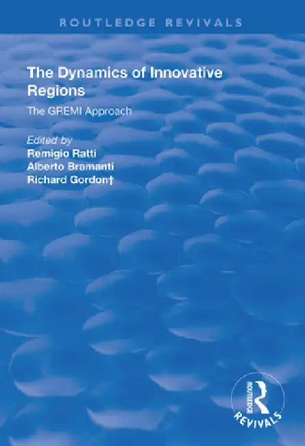 The Dynamics of Innovative Regions: The Gremi Approach by Remigio Ratti