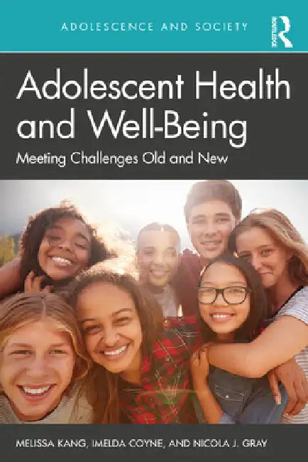Adolescent Health and Well-Being: Meeting Challenges Old and New by Melissa Kang