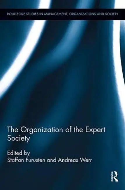 The Organization of the Expert Society by Andreas werr