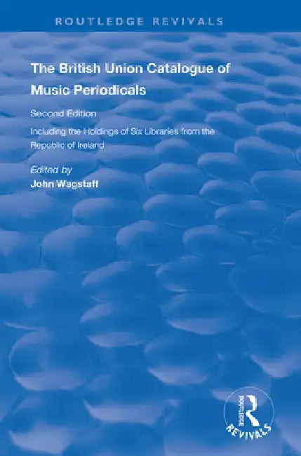 The British Union Catalogue of Music Periodicals by John Wagstaff