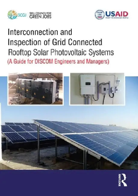 Interconnection and Inspection of Grid Connected Rooftop Solar Photovoltaic Systems: A Guide for DISCOM Engineers and Managers by Tanmay Bishnoi