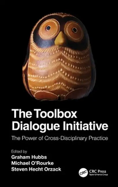 The Toolbox Dialogue Initiative: The Power of Cross-Disciplinary Practice by Graham Hubbs
