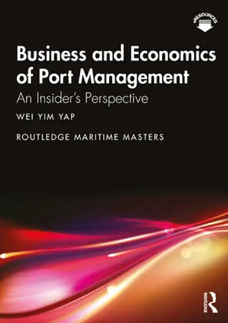 Business and Economics of Port Management: An Insider’s Perspective by YAP