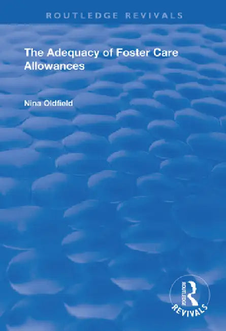 The Adequacy of Foster Care Allowances by Nina Oldfield