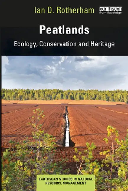 Peatlands: Ecology, Conservation and Heritage by Ian D. Rotherham