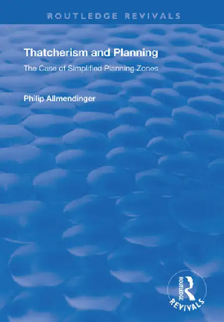 Thatcherism and Planning: The Case of Simplified Planning Zones by Philip M. Allmendinger