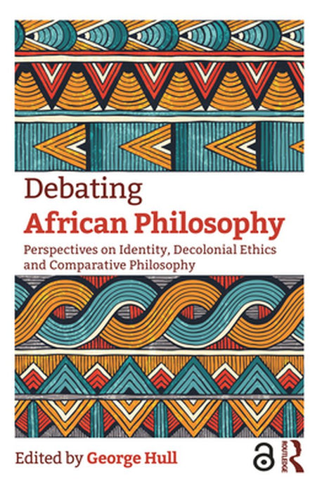 Debating African Philosophy by George Hull