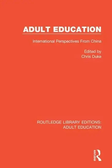 Adult Education: International Perspectives From China by Chris Duke