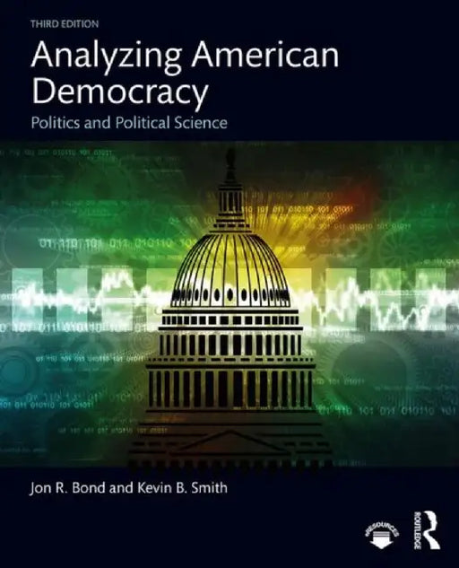 Analyzing American Democracy: Politics and Political Science by Jon R. Bond