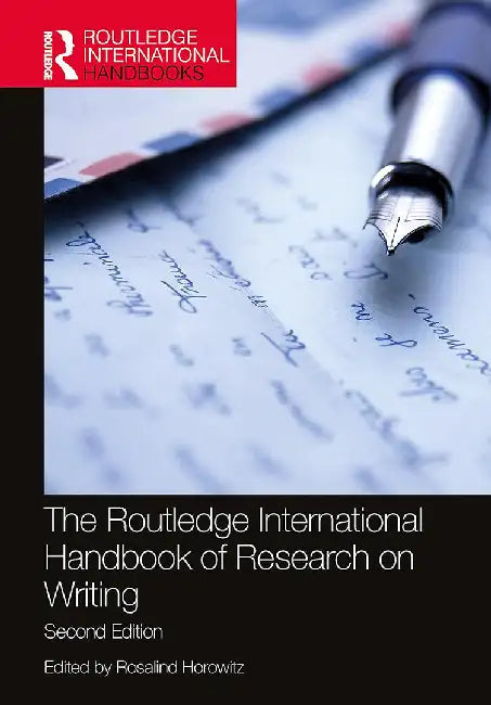 The Routledge International Handbook of Research on Writing by Horowitz, Rosalind