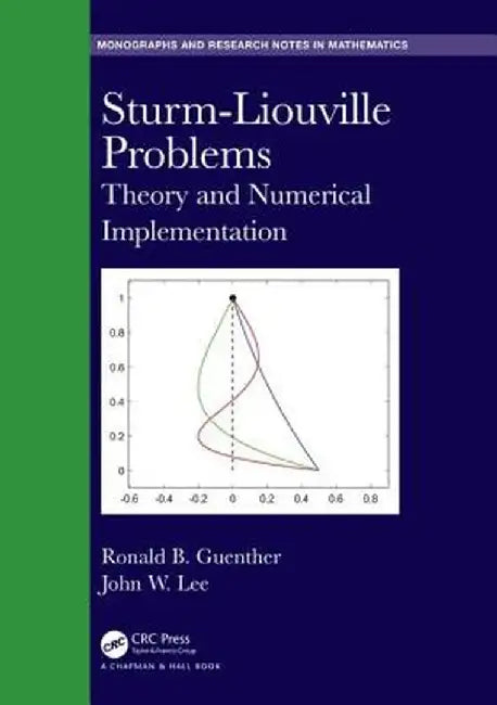 Sturm-Liouville Problems: Theory and Numerical Implementation by Ronald B. Guenther