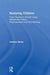 Nurturing Children: From Trauma to Growth Using Attachment Theory, Psychoanalysis and Neurobiology by Graham Music