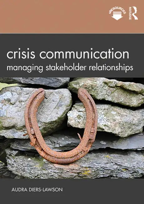 Crisis Communication: Managing Stakeholder Relationships by Audra Diers-Lawson