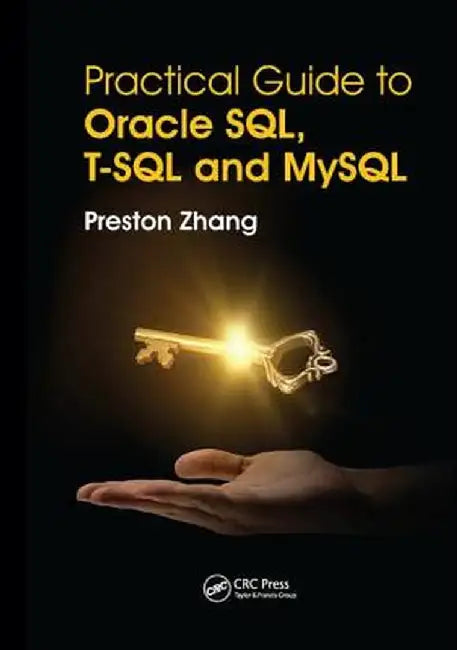 Practical Guide for Oracle Sql, T-SQL and MySQL by Preston Zhang