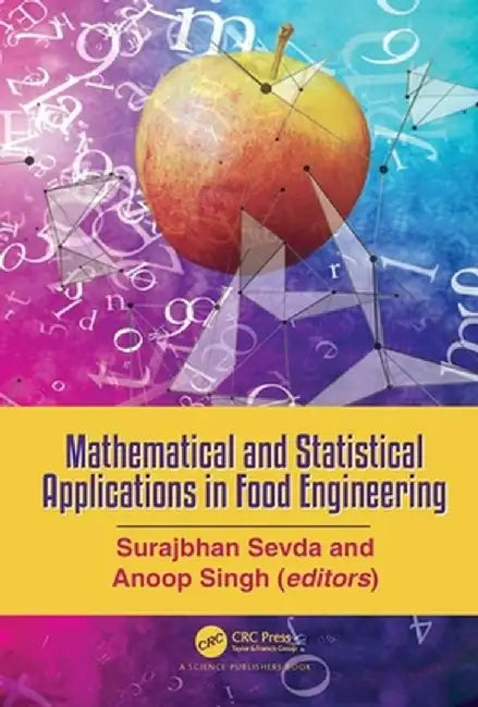 Mathematical and Statistical Applications in Food Engineering by Surajbhan Sevda