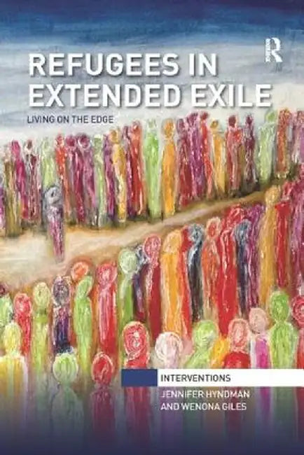 Refugees in Extended Exile: Living on the Edge by Jennifer Hyndman