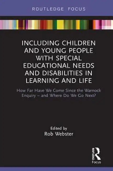 Including Children and Young People with Special Educational Needs and Disabilities in Learning and Life: How Far Have We Come Since the Warnock Enqui by Rob Webster